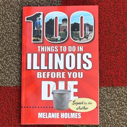 ”100 Places To See in Illinois Before You Die”, Signed by the Author